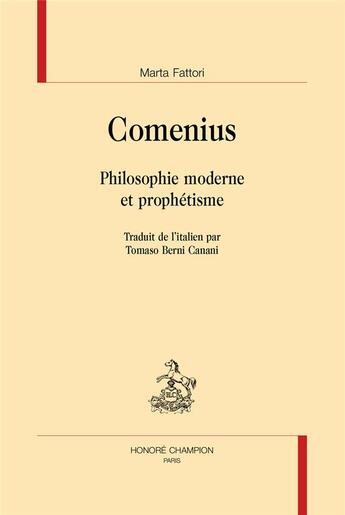 Couverture du livre « Comenius ; philosophie moderne et prophétisme » de Marta Fattori aux éditions Honore Champion