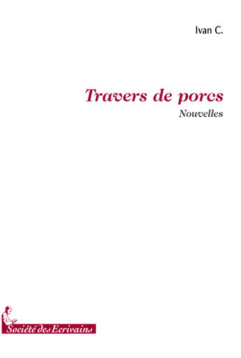 Couverture du livre « Travers de porcs » de Ivan Caullychurn aux éditions Societe Des Ecrivains