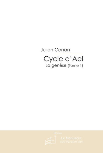 Couverture du livre « Cycle d'aël t.1 ; la genèse » de Julien Conan aux éditions Le Manuscrit