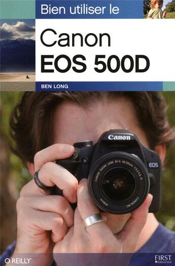 Couverture du livre « Bien utiliser le Canon EOS 500D » de Ben Long aux éditions First Interactive