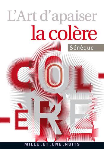 Couverture du livre « L'art d'apaiser la colère » de Seneque aux éditions Mille Et Une Nuits