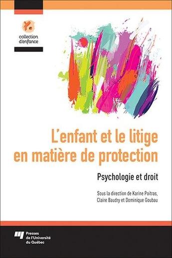 Couverture du livre « L'enfant et le litige en matière de protection » de Karine Poitras et Claire Baudry et Dominique Goubau et Collectif aux éditions Pu De Quebec