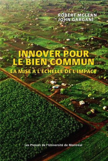 Couverture du livre « Innover pour le bien commun : la mise à l'échelle de l'impact » de Robert Mclean et John Gargari aux éditions Pu De Montreal