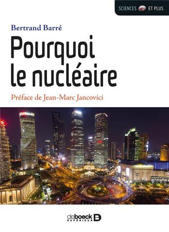 Couverture du livre « Pourquoi le nucléaire » de Bertrand Barre aux éditions De Boeck Superieur