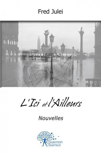 Couverture du livre « L'ici et l'ailleurs - nouvelles » de Julei Fred aux éditions Edilivre