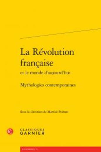 Couverture du livre « La Révolution française et le monde d'aujourd'hui ; mythologies contemporaines » de  aux éditions Classiques Garnier