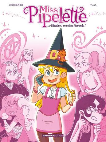 Couverture du livre « Miss Pipelette Tome 1 : attention, sorcière Bavarde ! » de Maxe L'Hermenier et Yllya aux éditions Bamboo