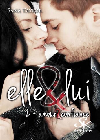 Couverture du livre « Elle & lui Tome 2 : amour et confiance » de Sana Taylor aux éditions Sharon Kena