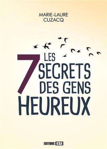 Couverture du livre « Les 7 secrets des gens heureux » de Marie-Laure Cuzacq aux éditions Editions Esi