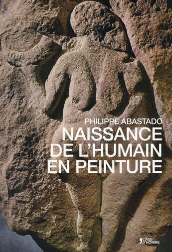 Couverture du livre « Naissance de l'humain en peinture » de Philippe Abastado aux éditions L'age D'homme