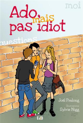 Couverture du livre « Ado mais pas idiot » de Joel Pralong aux éditions Des Beatitudes