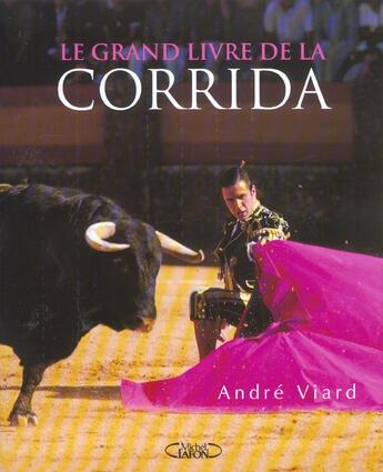 Couverture du livre « Le grand livre de la corrida » de Andre Viard aux éditions Michel Lafon