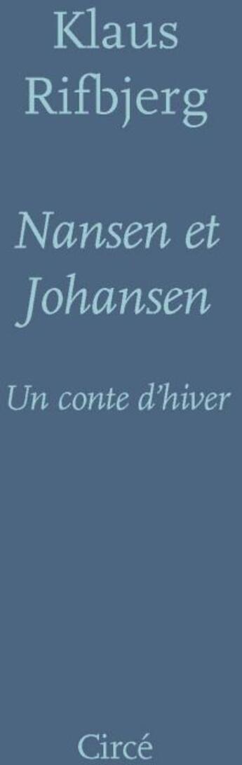 Couverture du livre « Nansen et Johansen ; un conte d'hiver » de Klaus Rifbjerg aux éditions Circe