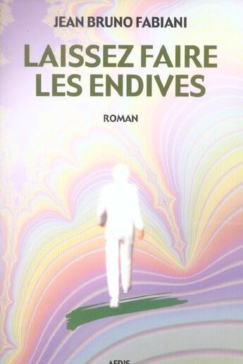 Couverture du livre « Laissez faire les endives » de Jean-Bruno Fabiani aux éditions Aedis