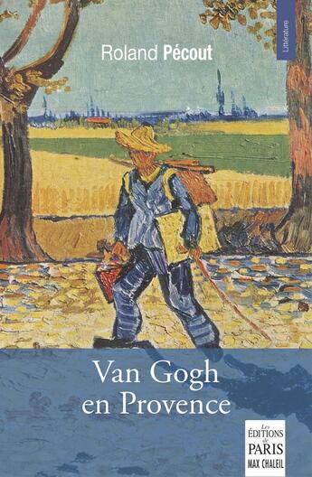 Couverture du livre « Van Gogh en Provence » de Roland Pecout aux éditions Paris