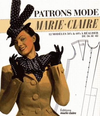 Couverture du livre « Patrons mode Marie-Claire ; 12 modèles 40, 50 & 60 à réaliser » de Clementine Lubin aux éditions Marie-claire