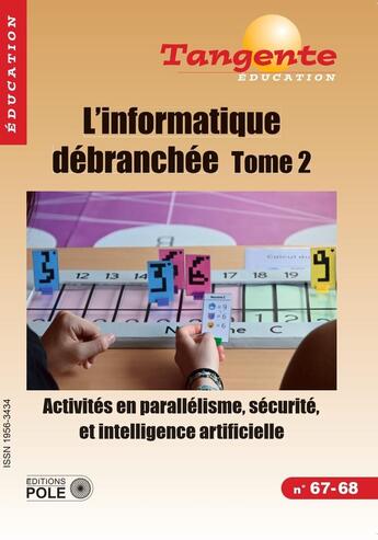 Couverture du livre « L'INFORMATIQUE DEBRANCHEE (Tome 2) : Activités en parallélisme, sécurité et intelligence artificielle » de Collectif Tangente aux éditions Pole