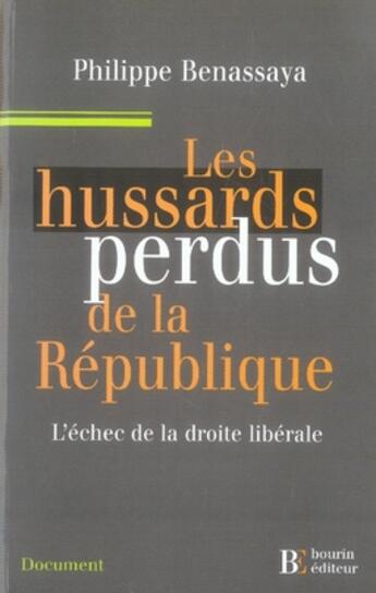 Couverture du livre « Les hussards perdus de la république ; l'échec de la droite libérale » de Bennassaya P aux éditions Les Peregrines