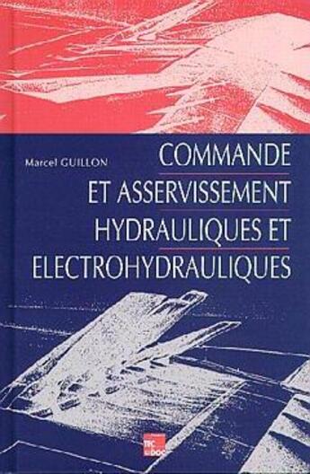 Couverture du livre « Commande et asservissement hydrauliques et electrohydrauliques » de Guillon Marcel aux éditions Tec Et Doc