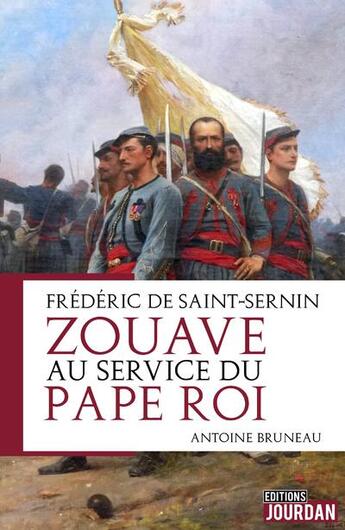 Couverture du livre « Frederic de saint-sernin, zouave au service du pape roi » de Bruneau Antoine aux éditions Jourdan