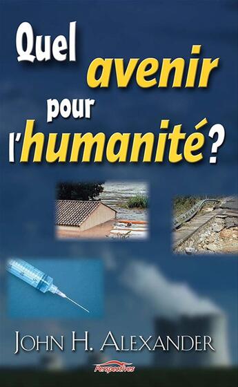 Couverture du livre « Quel avenir pour l'humanite? » de John H. Alexander aux éditions Ourania