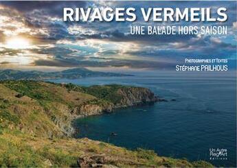 Couverture du livre « Rivages vermeils : une balade hors saison » de Stephan Pailhous aux éditions Autre Reg'art