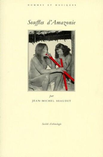 Couverture du livre « Souffles d'amazonie ; les orchestres tule des wayapi » de Jean-Michel Beaudet aux éditions Societe D'ethnologie