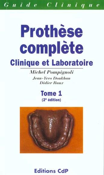 Couverture du livre « Prothese complete clinique et laboratoire tome 1 » de Pompignoli aux éditions Cahiers De Protheses