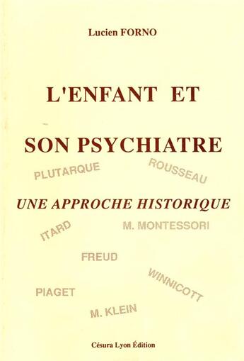 Couverture du livre « ENFANT ET SON PSYCHIATRE (L') : une approche historique » de Forno Lucien aux éditions Cesura