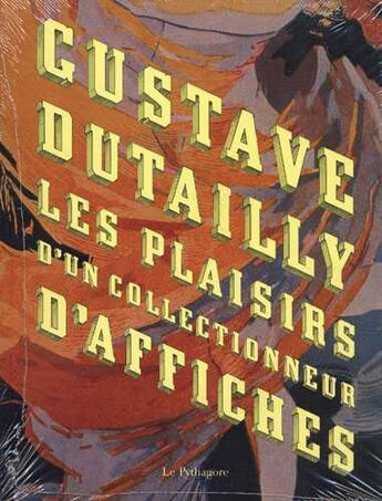 Couverture du livre « Gustave dutailly les plaisirs d'un collectionneur d'affiches » de Moris/Dutailly aux éditions Le Pythagore