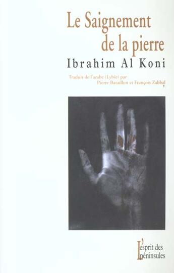 Couverture du livre « Le saignement de la pierre » de Ibrahim Al-Koni aux éditions Esprit Des Peninsules