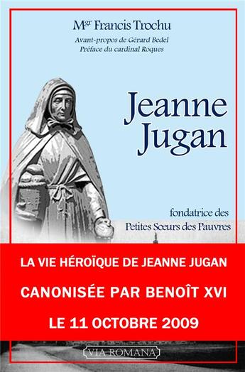 Couverture du livre « Jeanne Jugan » de Francis Trochu aux éditions Via Romana