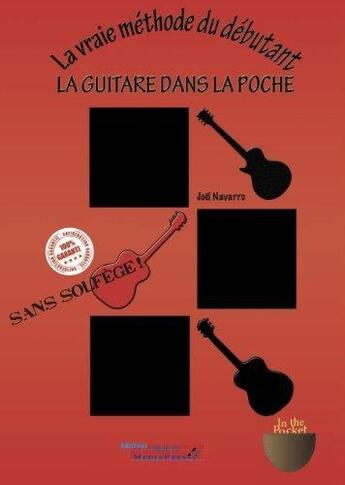 Couverture du livre « La guitare dans la poche, la vraie méthode du débutant » de Joel Navarro aux éditions Mediamusique