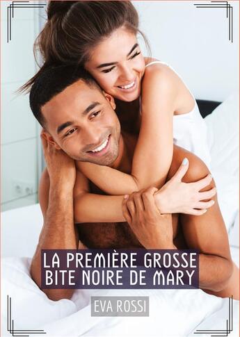 Couverture du livre « La première grosse bite noire de Mary : Histoires Érotiques Tabou pour Adultes » de Eva Rossi aux éditions Tredition