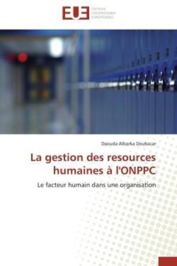 Couverture du livre « La gestion des resources humaines a l'onppc - le facteur humain dans une organisation » de Doubacar D A. aux éditions Editions Universitaires Europeennes