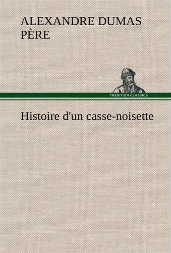 Couverture du livre « Histoire d'un casse-noisette » de Dumas Pere Alexandre aux éditions Tredition