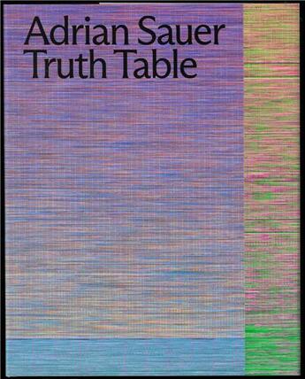 Couverture du livre « Adrian Sauer : truth table » de Adrian Sauer aux éditions Spector Books