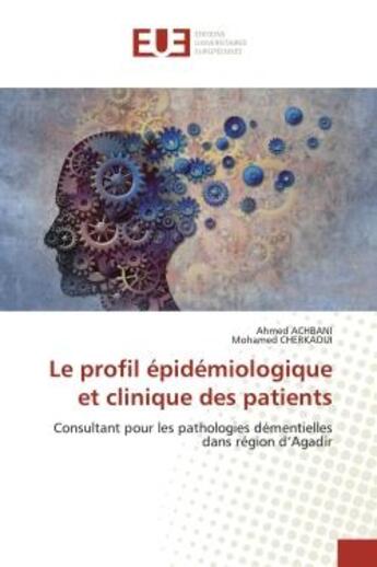 Couverture du livre « Le profil epidemiologique et clinique des patients - consultant pour les pathologies dementielles da » de Achbani Ahmed aux éditions Editions Universitaires Europeennes