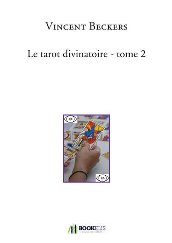 Couverture du livre « Le tarot divinatoire t.2 » de Vincent Beckers aux éditions Bookelis