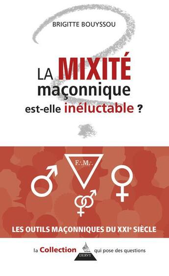 Couverture du livre « La mixité maçonnique est-elle inéluctable ? » de Brigitte Bouyssou aux éditions Dervy