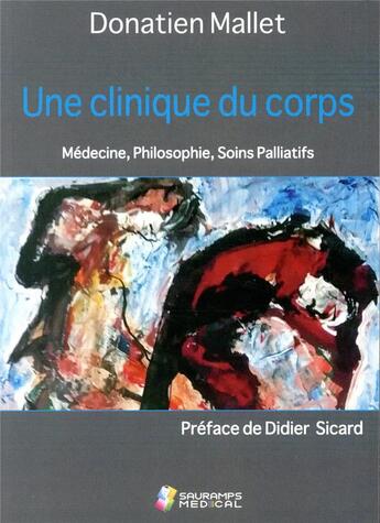 Couverture du livre « Une clinique du corps ; médecine, philosophie, soins palliatifs » de Donatien Mallet aux éditions Sauramps Medical