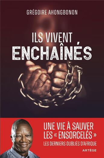 Couverture du livre « Ils vivent enchaînés : une vie à libérer les 