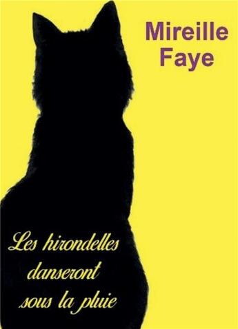 Couverture du livre « Les hirondelles danseront sous la pluie » de Mireille Faye aux éditions Bookelis