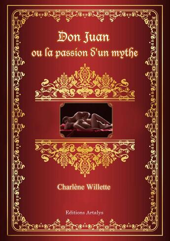 Couverture du livre « Don Juan ou la passion d'un mythe » de Charlene Willette aux éditions Artalys