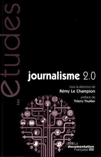 Couverture du livre « Journalisme 2.0. ; nouvelles formes journalistiques, nouvelles compétences » de  aux éditions Documentation Francaise