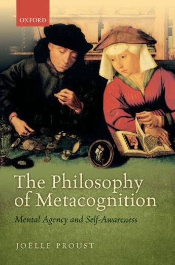 Couverture du livre « The Philosophy of Metacognition: Mental Agency and Self-Awareness » de Joelle Proust aux éditions Oup Oxford