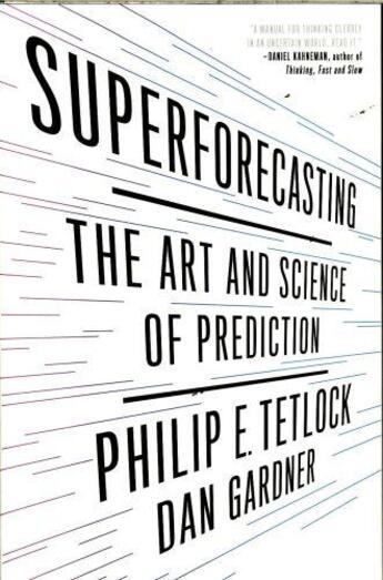 Couverture du livre « SUPERFORECASTING - THE ART AND SCIENCE OF PREDICTION » de Philip E. Tetlock et Dan Gardner aux éditions Broadway Books