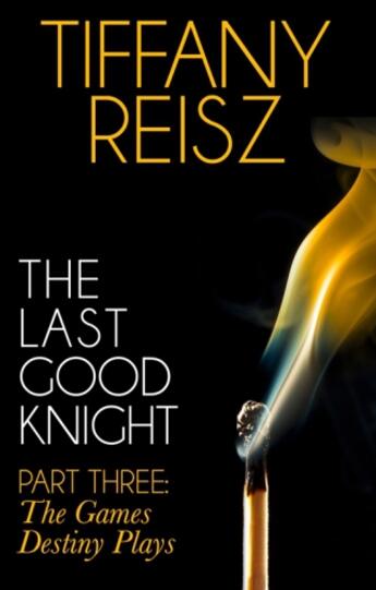 Couverture du livre « The Last Good Knight Part III: The Games Destiny Plays (Mills & Boon S » de Tiffany Reisz aux éditions Mills & Boon Series