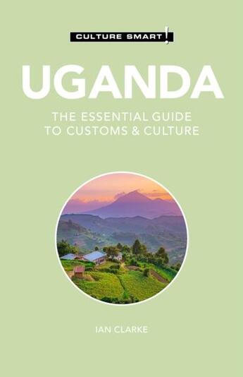 Couverture du livre « UGANDA - CULTURE SMART! - THE ESSENTIAL GUIDE TO CUSTOMS & CULTURE - REVISED EDITION » de Ian Clarke aux éditions Kuperard