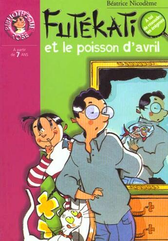 Couverture du livre « Futékati et le poisson d'avril » de Beatrice Nicodeme aux éditions Hachette Jeunesse